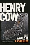 Henry Cow by Benjamin Piekut