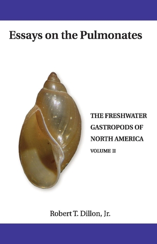 Essays On the Pulmonates (2) (The Freshwater Gastropods of North America)