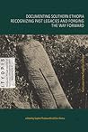 Documenting Southern Ethiopia: Recognizing past legacies and forging the way forward. Proceedings of the Anthropological Workshop at Hawassa ... ... Journal of Social Sciences and Humanities)
