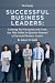 Successful Business Leaders...