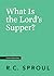 What Is the Lord's Supper? (Crucial Questions)
