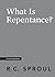 What Is Repentance? by R.C. Sproul