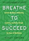 Breathe To Succeed by Sandy Abrams