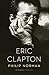 Eric Clapton by Philip Norman