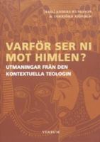 Varför ser ni mot himlen? : utmaningar från den kontextuella teologin (Paperback)