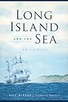 Long Island and the Sea: A Maritime History Long Island and the Sea: A Maritime History
