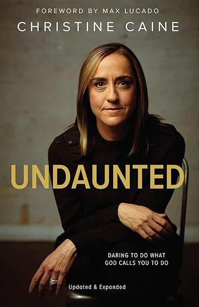 Undaunted: Daring to Do What God Calls You to Do