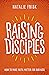 Raising Disciples: How to M...