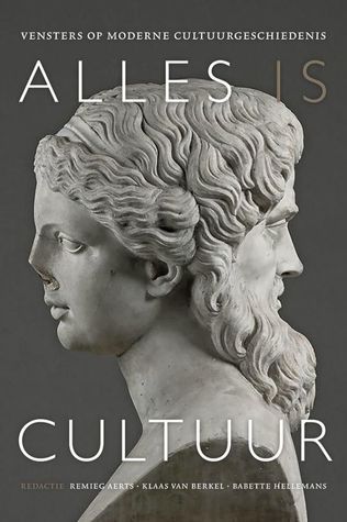 Alles is cultuur. Vensters op de moderne cultuurgeschiedenis
