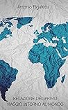 Relazione del primo viaggio intorno al mondo by Antonio Pigafetta