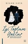 İyi Toplum Yoktur...