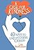 A Case For Kindness: 40 Ways to Love and Inspire Others