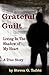 Grateful Guilt by Steven G Taibbi Grateful Guilt by Steven G Taibbi