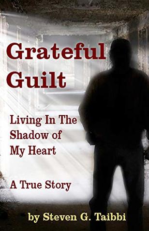 Grateful Guilt: Living in the Shadow of My Heart (Kindle Edition)