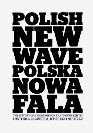 Polish New Wave. The History of a Phenomenon that Never Existed (Paperback)
