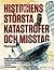 Historiens största katastrofer och misstag