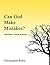 Can God Make Mistakes?: And Other Critical Answers
