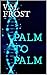 PALM TO PALM by V.M. Frost