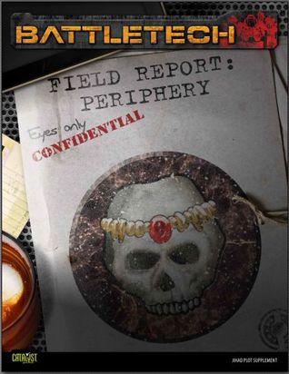 Field Report: Periphery (Battletech Field Report: #6)