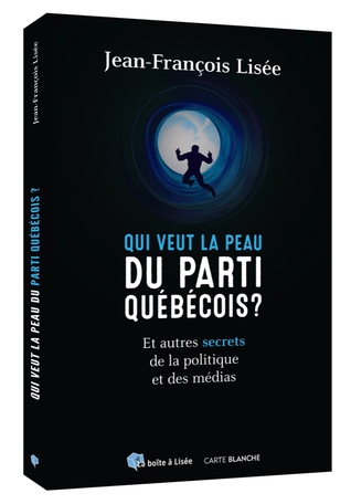 Qui veut la peau du Parti Québécois? Et autres secrets de la politique et des médias (Paperback)