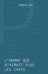 L'Homme qui n'aimait plus les chats by Isabelle Aupy