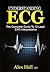 Understanding ECG: The Complete Guide to 12-Lead EKG Interpretation