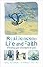 Resilience in Life and Faith by Tony Horsfall