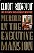 Murder in the Executive Mansion (Eleanor Roosevelt, #14)