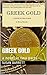 Greek Gold: a novel in two ...