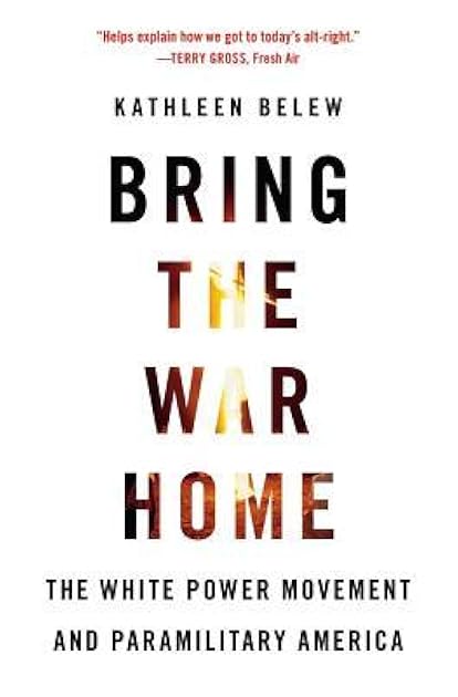 Bring the War Home: The White Power Movement and Paramilitary America