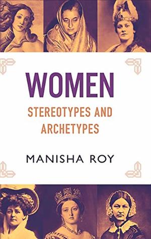 Women, Stereotypes and Archetypes (Kindle Edition)