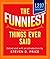 The Funniest Things Ever Sa...