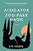 Alligator Zoo-Park Magic: A Novel