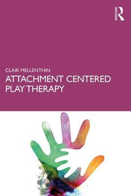 Attachment Centered Play Therapy (Paperback)