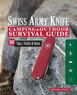 pdf download Victorinox Swiss Army Knife Camping & Outdoor Survival Guide: 101 Tips, Tricks & Uses