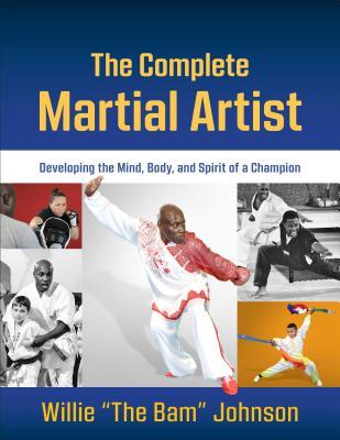 pdf download The Complete Martial Artist: Developing the Mind, Body, and Spirit of a Champion