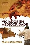 Viciados em Mediocridade (Portuguese Edition)