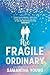 The Fragile Ordinary