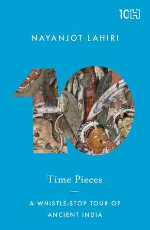 Time Pieces: A Whistle-Stop Tour through Ancient India
