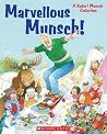 Marvellous Munsch!: A Robert Munsch Collection Marvellous Munsch!: A Robert Munsch Collection