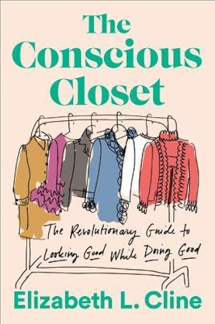 The Conscious Closet: The Revolutionary Guide to Looking Good While Doing Good
