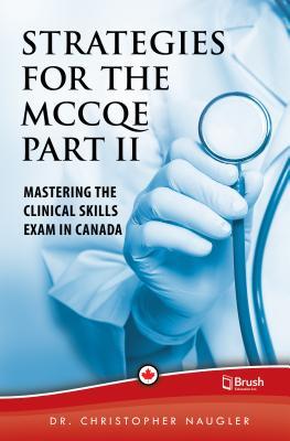 Strategies for the MCCQE Part II: Mastering the Clinical Skills Exam in Canada