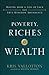Poverty, Riches and Wealth: Moving from a Life of Lack into True Kingdom Abundance