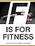 F is for Fitness: Real Exer...