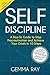 Self Discipline: A How-To Guide to Stop Procrastination, Achieve Your Goals in 10 Steps and Build Daily Goal-Crushing Habits (The Stop Procrastinating and Start Living Series)