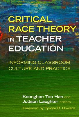 Critical Race Theory in Teacher Education: Informing Classroom Culture and Practice (Kindle Edition)