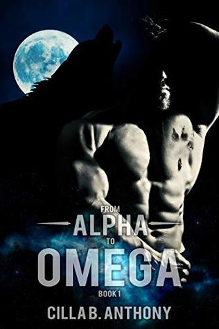 From Alpha to Omega: Book 1 (From Alpha to Omega #1)