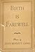Birth is Farewell