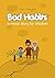 Bad Habits : A Moral Story ...