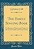 The Family Singing Book: A Collection of Hymns and Tunes, for the Use of Families and Social Circles (Classic Reprint)